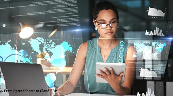 From Spreadsheets to Cloud ERP Streamlining Business Operations